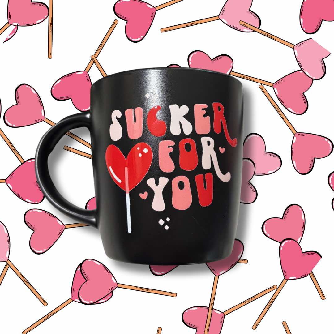 Sucker For You Mug